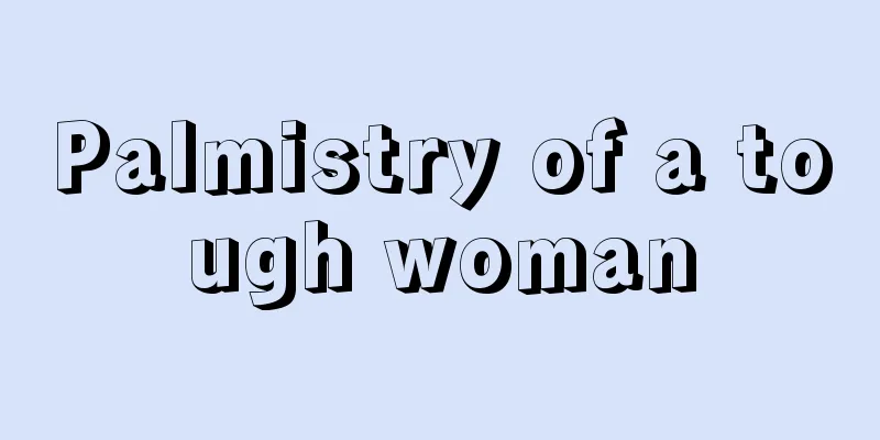 Palmistry of a tough woman