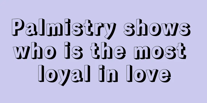Palmistry shows who is the most loyal in love
