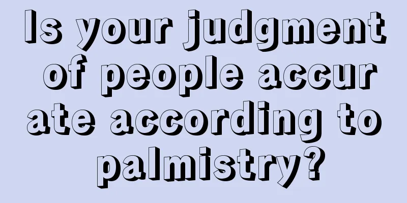 Is your judgment of people accurate according to palmistry?