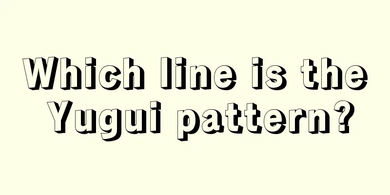 Which line is the Yugui pattern?