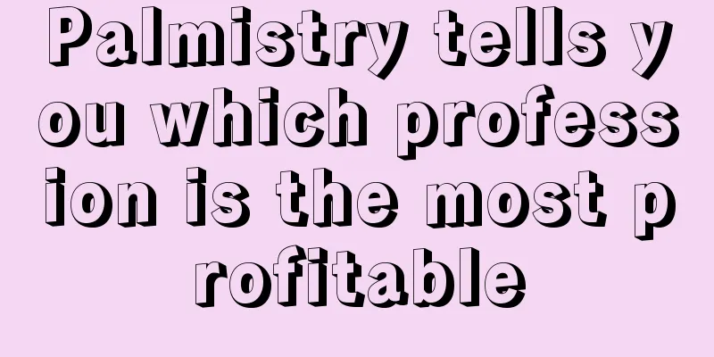 Palmistry tells you which profession is the most profitable