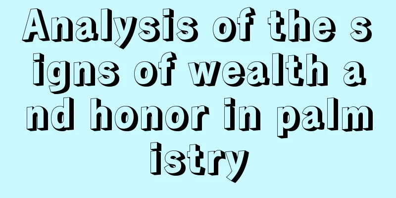 Analysis of the signs of wealth and honor in palmistry