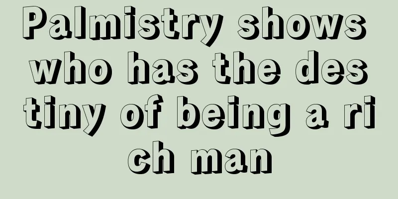 Palmistry shows who has the destiny of being a rich man