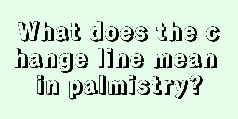 What does the change line mean in palmistry?