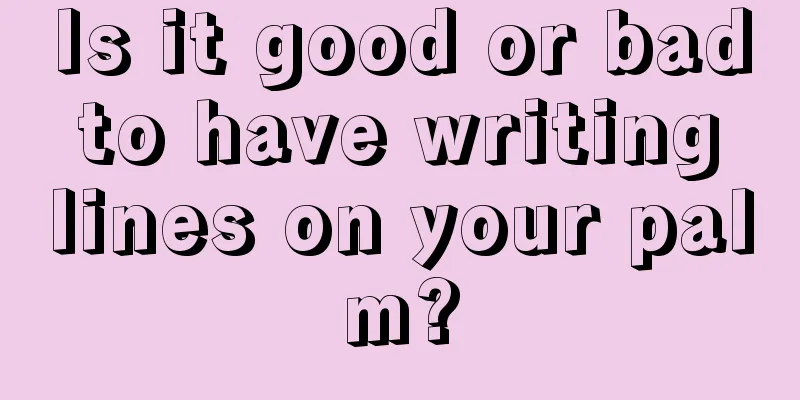 Is it good or bad to have writing lines on your palm?