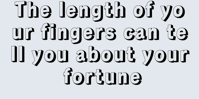 The length of your fingers can tell you about your fortune