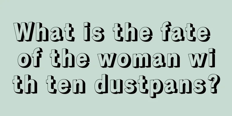 What is the fate of the woman with ten dustpans?