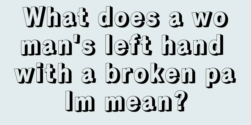What does a woman's left hand with a broken palm mean?