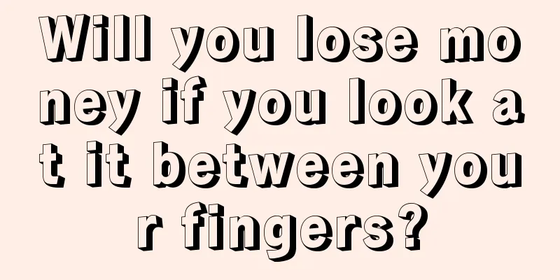 Will you lose money if you look at it between your fingers?