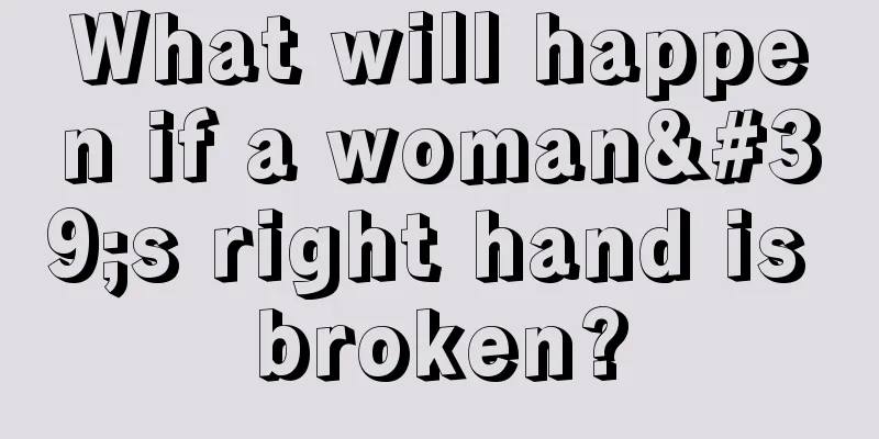 What will happen if a woman's right hand is broken?