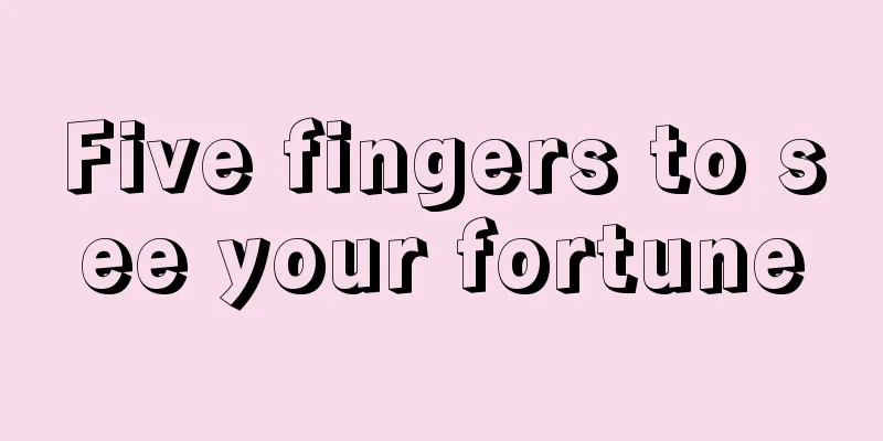 Five fingers to see your fortune