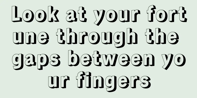 Look at your fortune through the gaps between your fingers