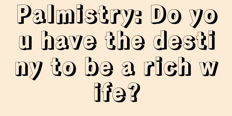 Palmistry: Do you have the destiny to be a rich wife?