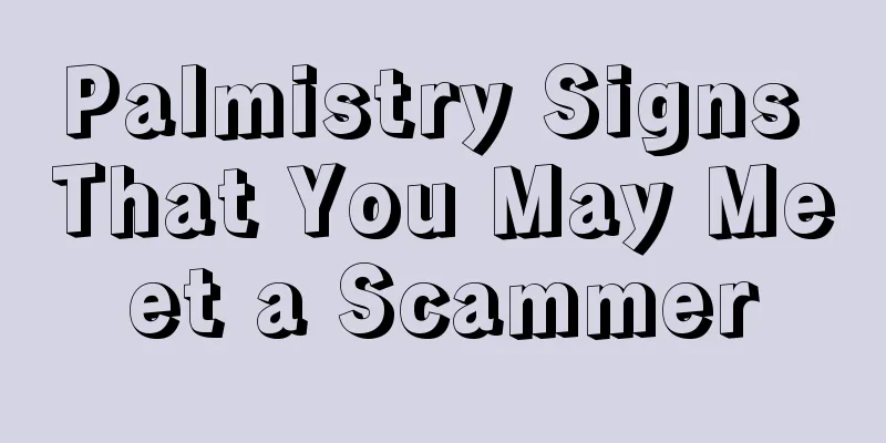 Palmistry Signs That You May Meet a Scammer