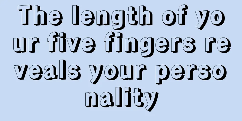 The length of your five fingers reveals your personality