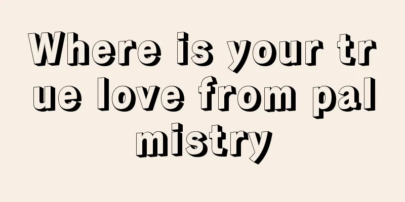Where is your true love from palmistry