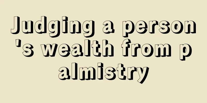 Judging a person's wealth from palmistry