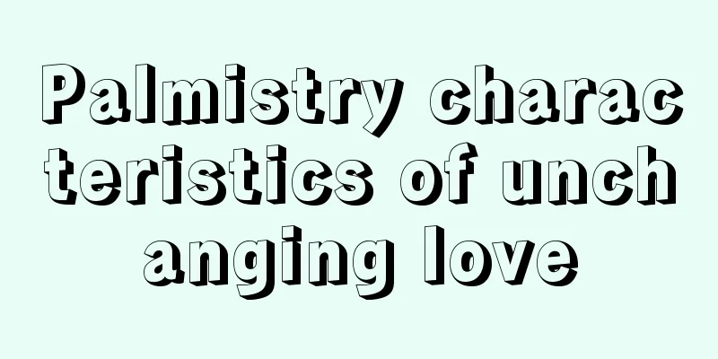 Palmistry characteristics of unchanging love