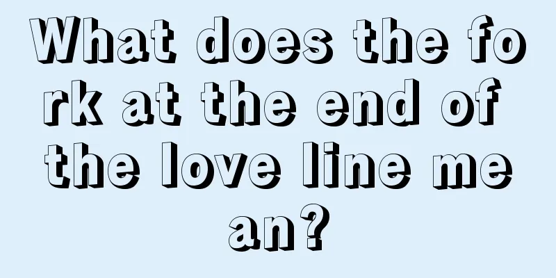 What does the fork at the end of the love line mean?
