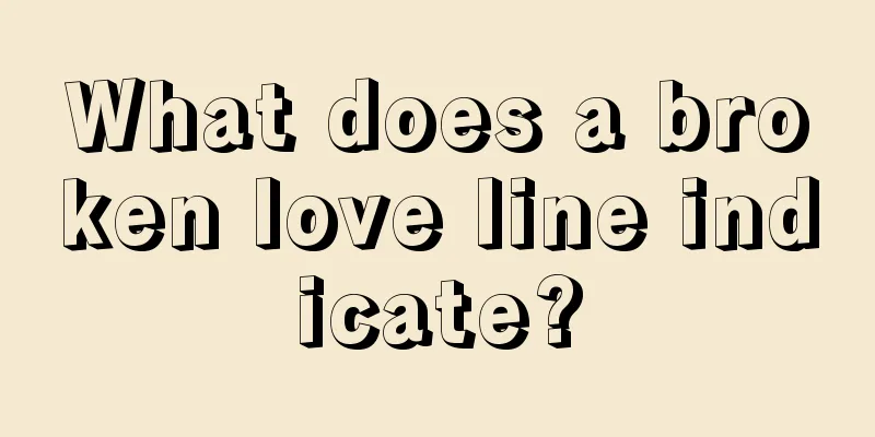 What does a broken love line indicate?