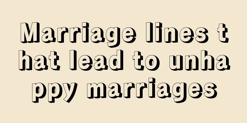 Marriage lines that lead to unhappy marriages