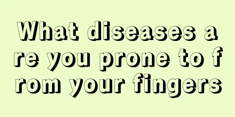 What diseases are you prone to from your fingers