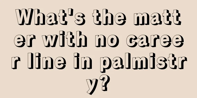 What's the matter with no career line in palmistry?