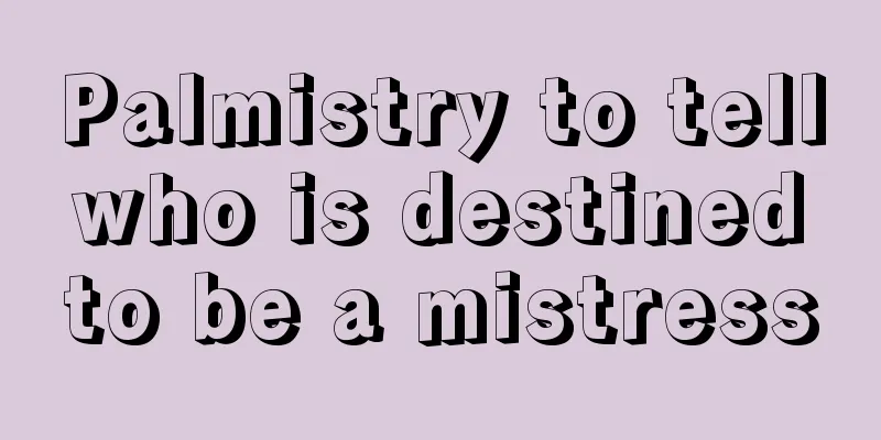 Palmistry to tell who is destined to be a mistress