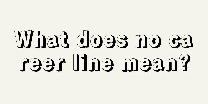 What does no career line mean?
