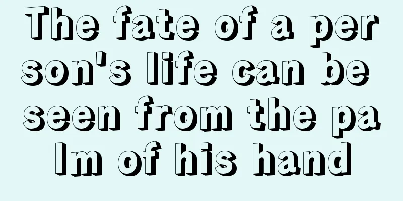 The fate of a person's life can be seen from the palm of his hand