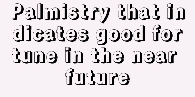 Palmistry that indicates good fortune in the near future