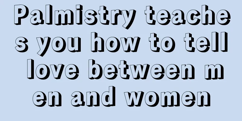 Palmistry teaches you how to tell love between men and women