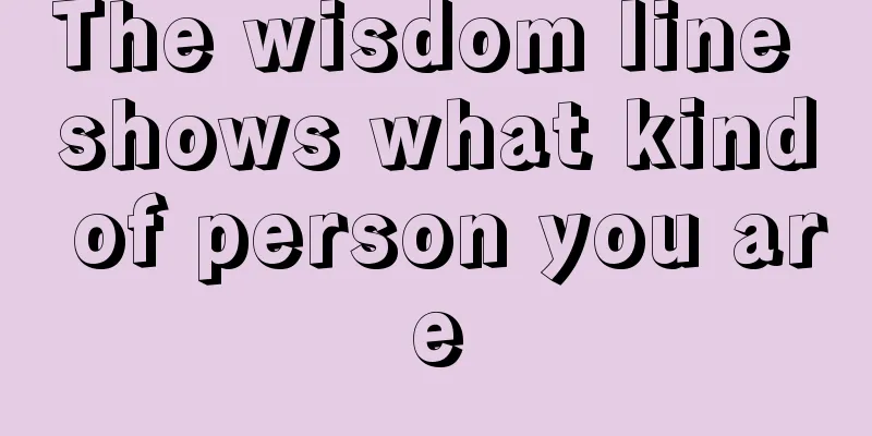 The wisdom line shows what kind of person you are