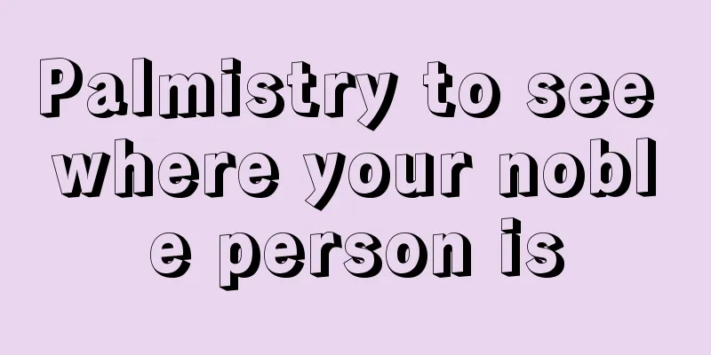Palmistry to see where your noble person is