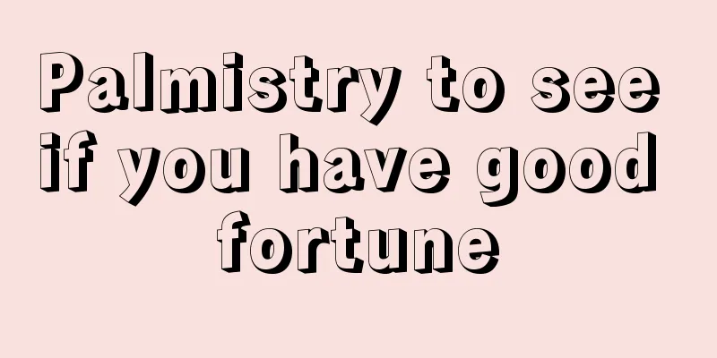 Palmistry to see if you have good fortune