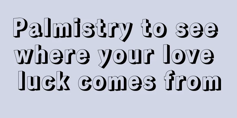 Palmistry to see where your love luck comes from