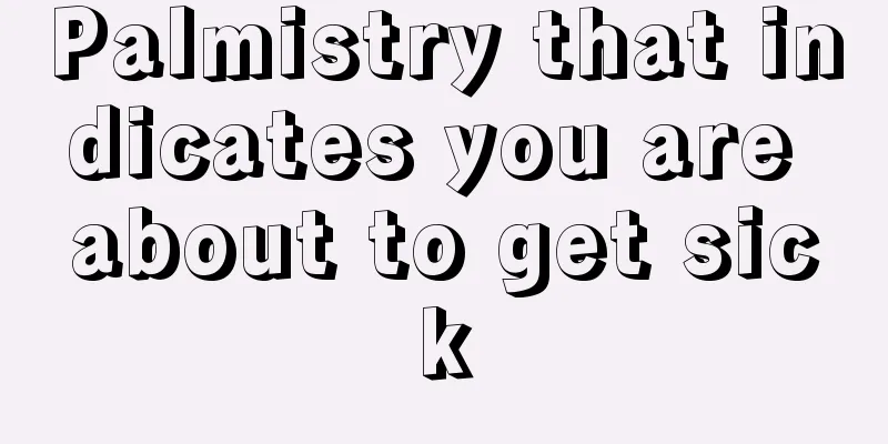 Palmistry that indicates you are about to get sick