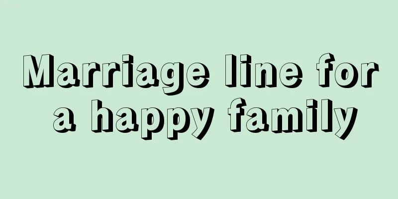 Marriage line for a happy family