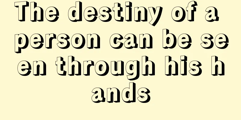 The destiny of a person can be seen through his hands