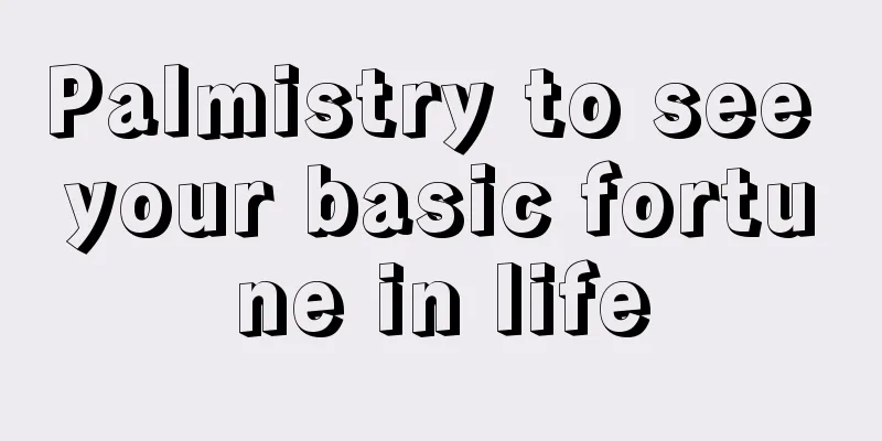 Palmistry to see your basic fortune in life