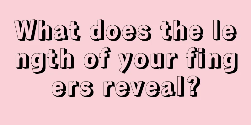 What does the length of your fingers reveal?