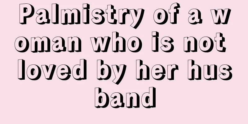 Palmistry of a woman who is not loved by her husband