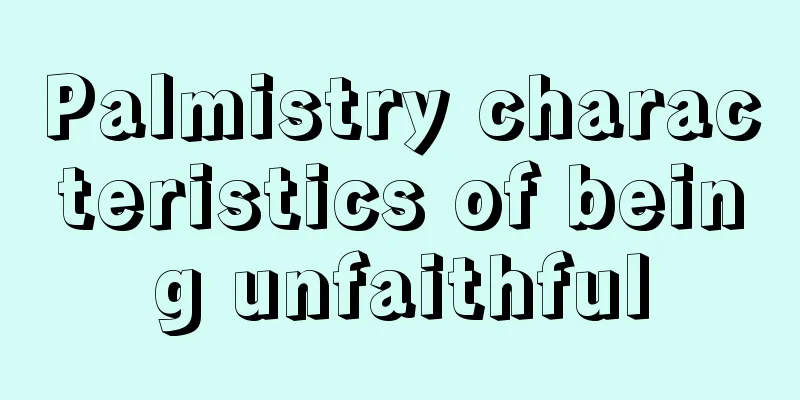 Palmistry characteristics of being unfaithful