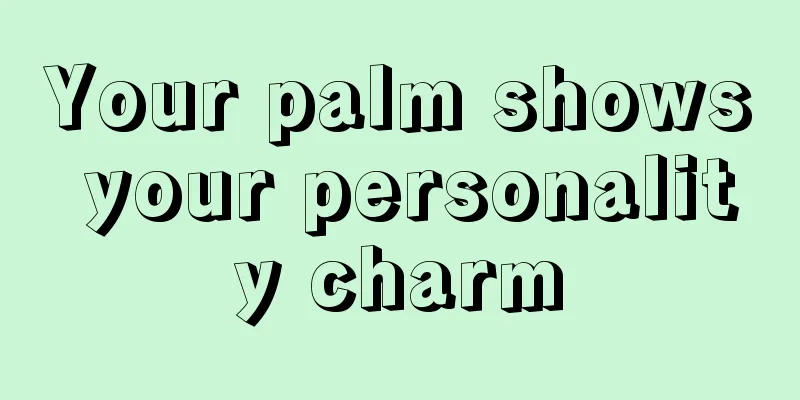 Your palm shows your personality charm