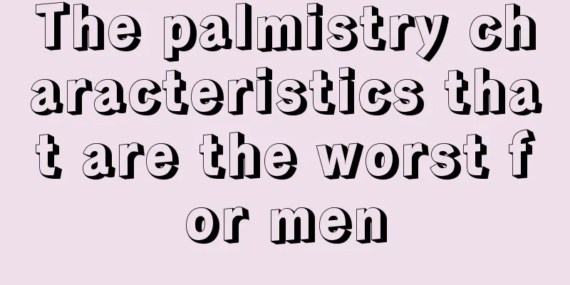 The palmistry characteristics that are the worst for men