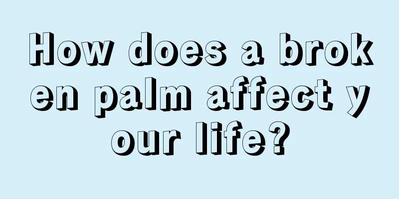 How does a broken palm affect your life?