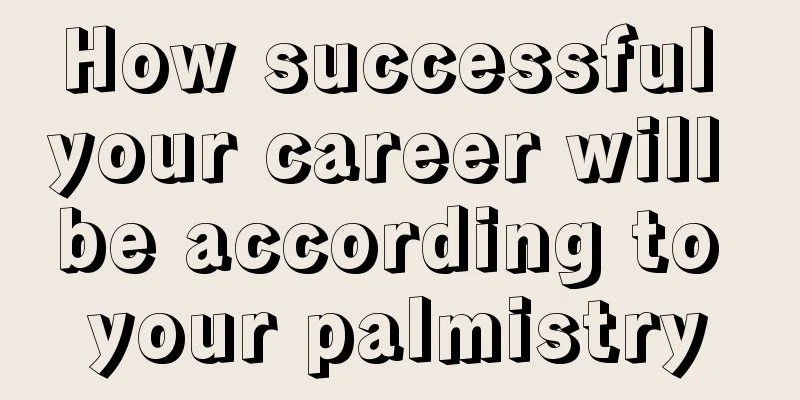How successful your career will be according to your palmistry
