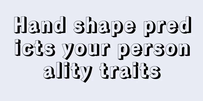 Hand shape predicts your personality traits
