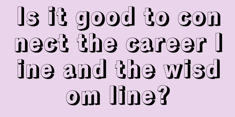 Is it good to connect the career line and the wisdom line?