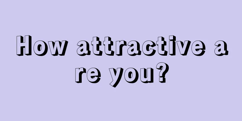 How attractive are you?